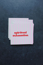 Spiritual Exhaustion Sticker • Vinyl Decal for Laptops, Journals & Water Bottles